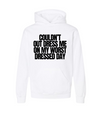 Couldn't Out Dress Me Hoodie