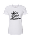 More Retail Addiction T-Shirt