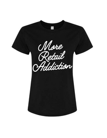  More Retail Addiction T-Shirt