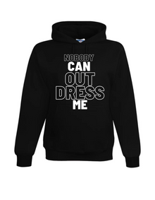  Nobody Can Out Dress Me Hoodie