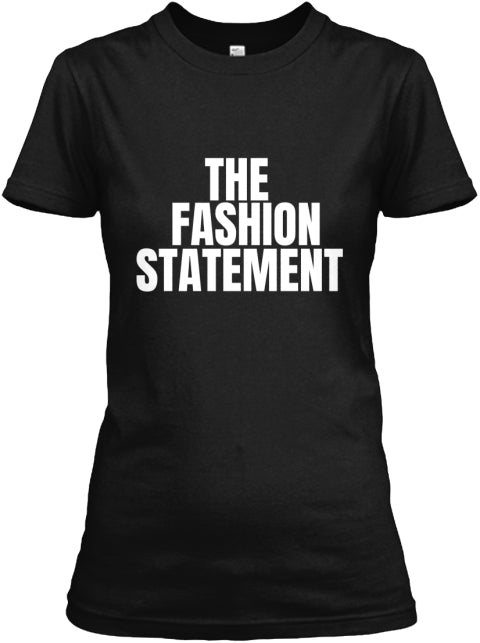 The Fashion Statement T-Shirt