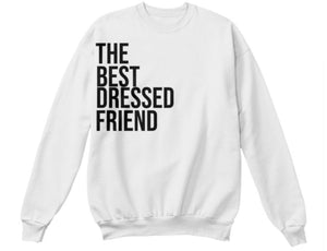 The Best Dressed Friend Sweatshirt