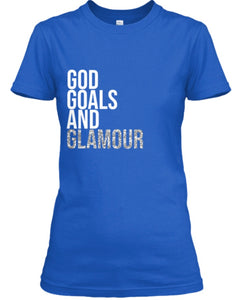 God, Goals, and Glamour T-Shirt