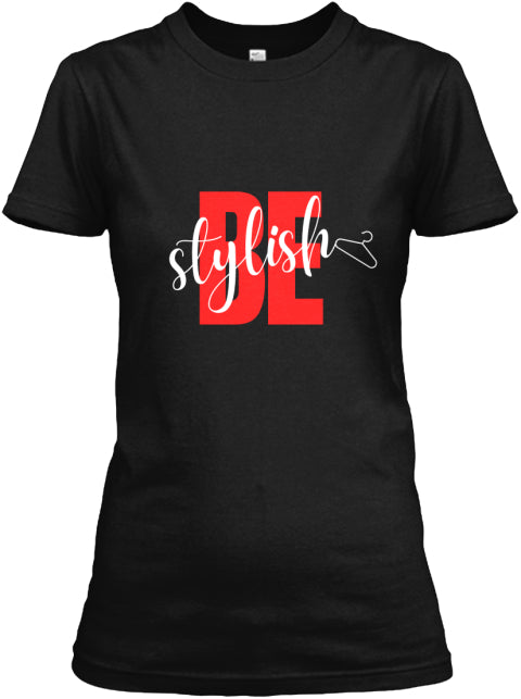 Be Stylish T-Shirt