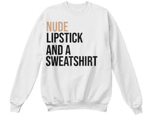 Nude Lipstick And A™ Sweatshirt