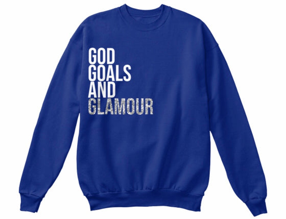 God, Goals, and Glamour Sweatshirt