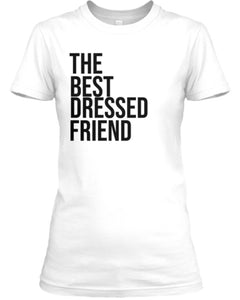 The Best Dressed Friend T-Shirt
