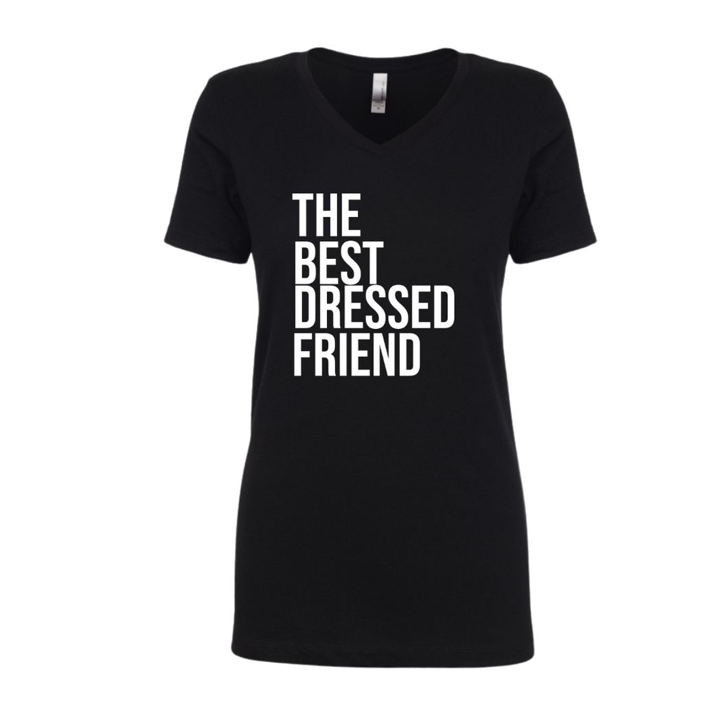 The Best Dressed Friend T-Shirt - Black - V Neck