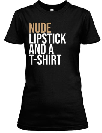 Nude Lipstick and a T-Shirt™ (T-Shirt)