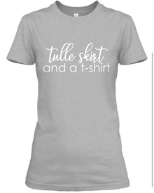  Tulle Skirt and a T-Shirt (T-Shirt)
