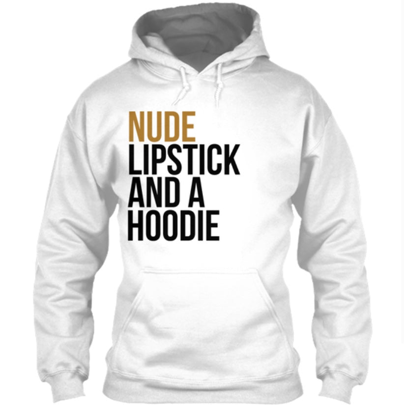 Nude Lipstick And A™ Hoodie (Hoodie)