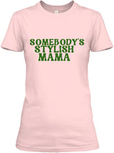 Somebody's Stylish Mama T-Shirt