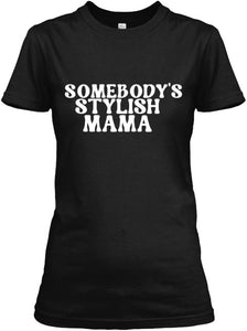 Somebody's Stylish Mama T-Shirt